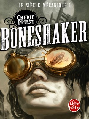 cover image of Boneshaker (Le Siècle mécanique, Tome 1)